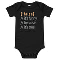 It's Funny Because It's True Kid's Onesie