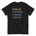 It's Funny Because True Men's Classic Tee product image 1