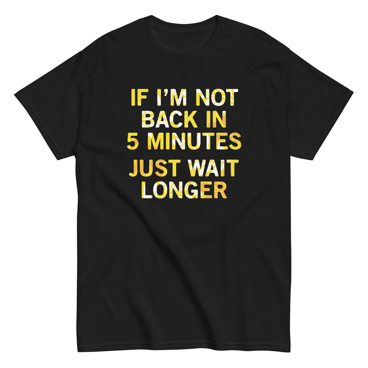 If I'm Not Back In 5 Minutes, Just Wait Longer Men's product image 3