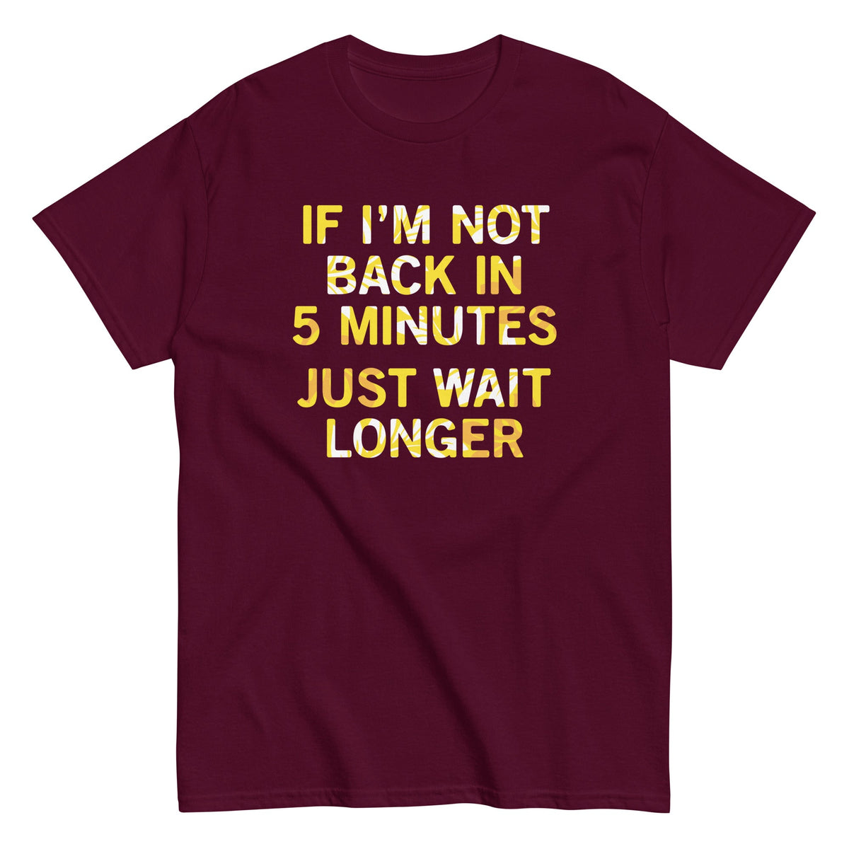 If I'm Not Back In 5 Minutes, Just Wait Longer Men's product image 2