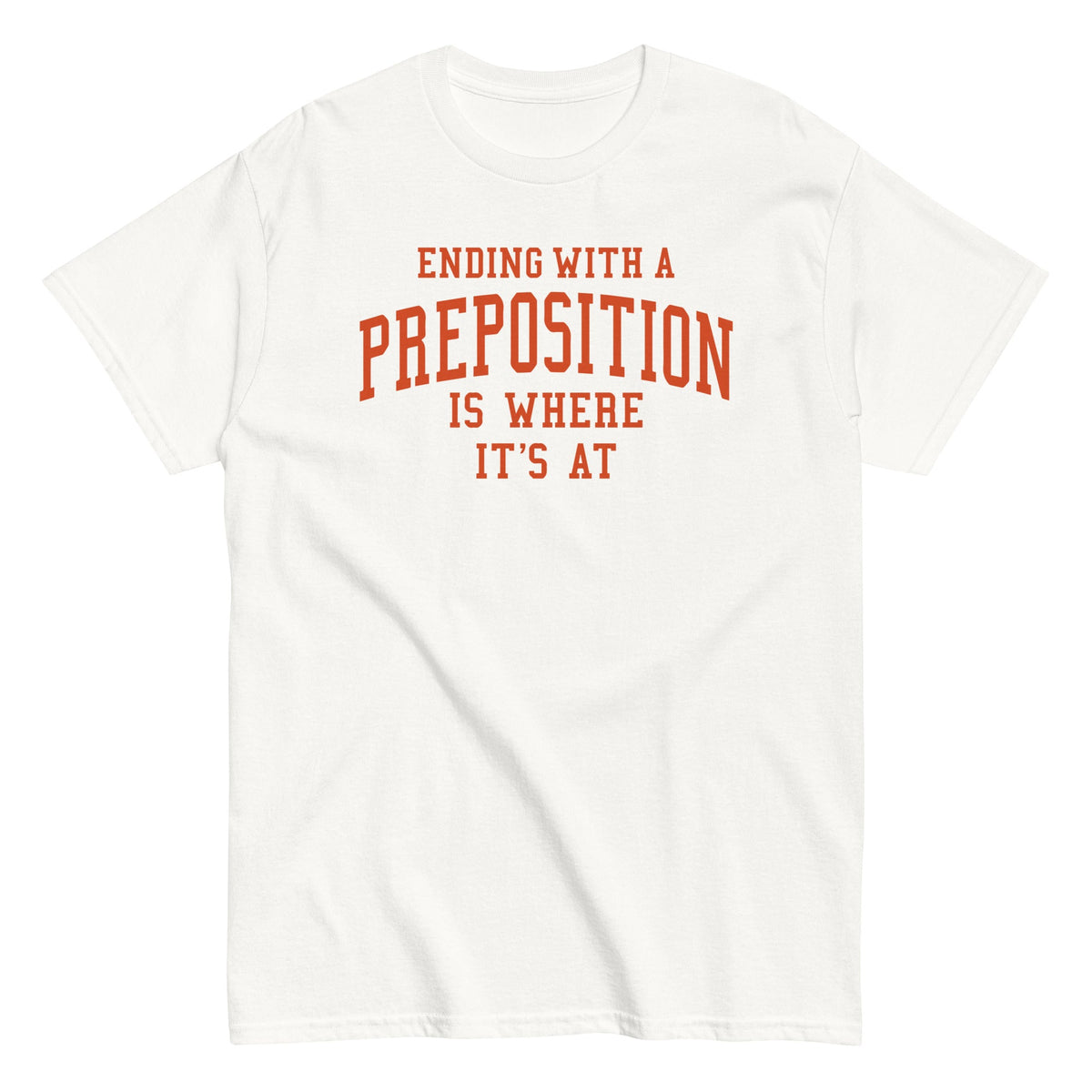 Ending With A Preposition Is Where It's At Men's Classic Tee product image 4