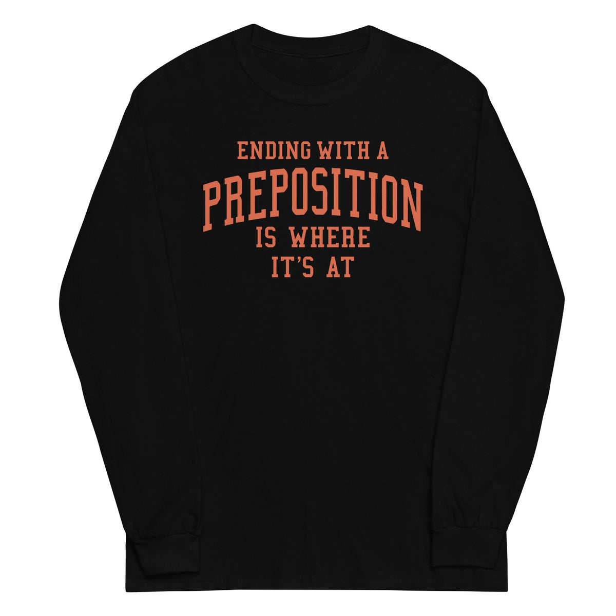 Ending With A Preposition Is Where It's At Unisex Long product image 5