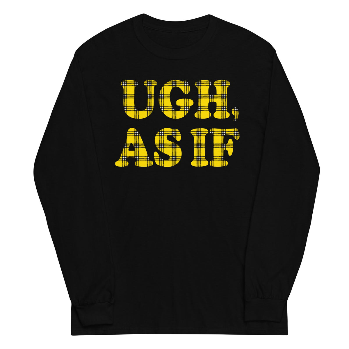 Ugh, As If Unisex Long Sleeve Tee product image 2