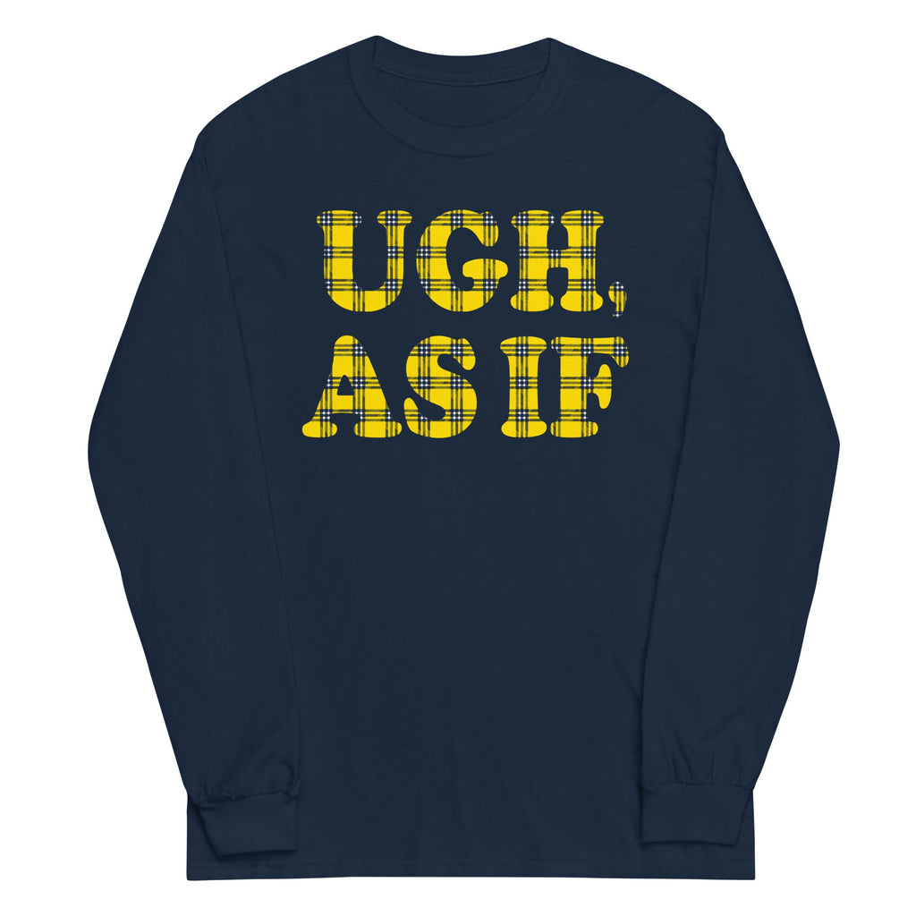 Ugh, As If Unisex Long Sleeve Tee product image 1