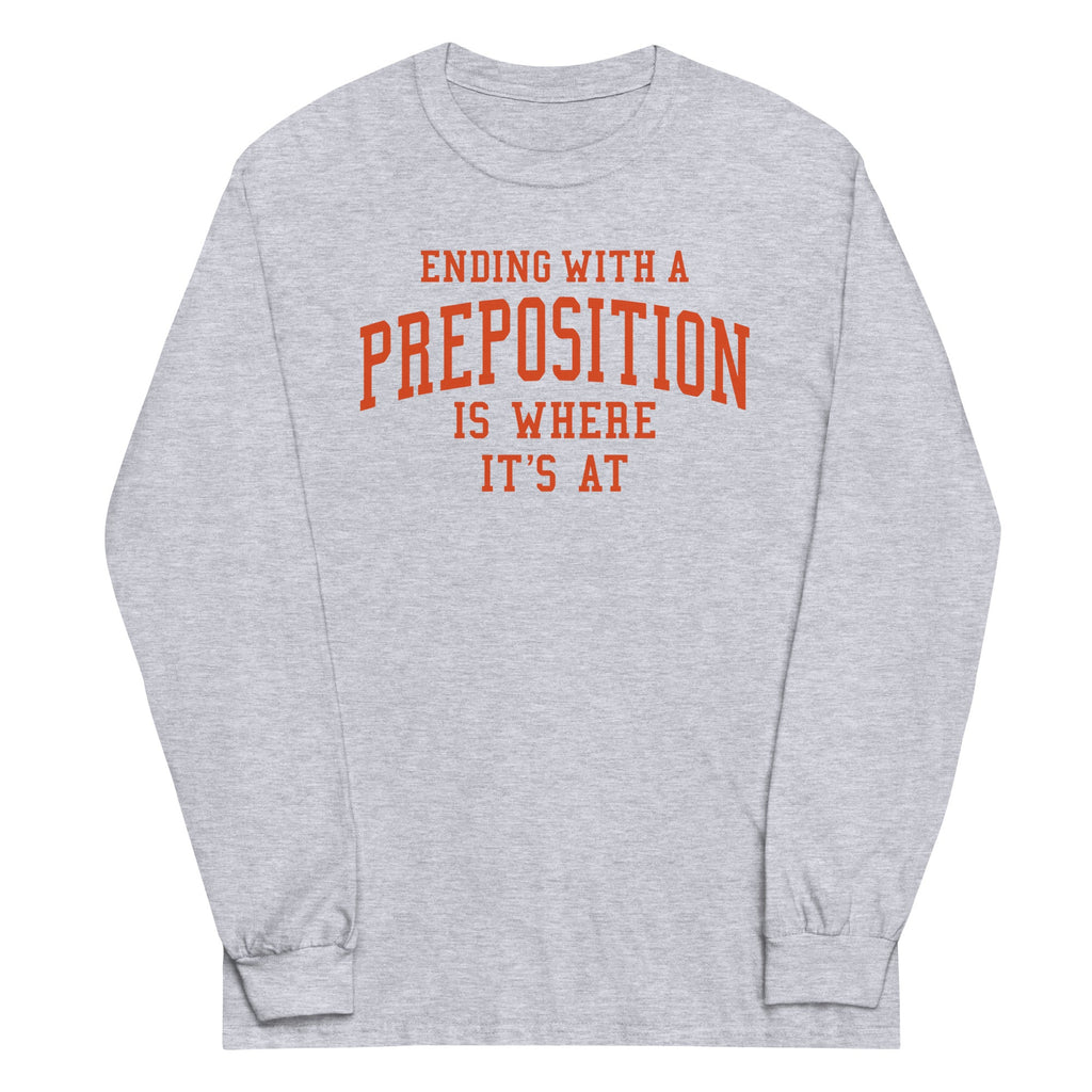 Ending With A Preposition Is Where It's At Unisex Long product image 1