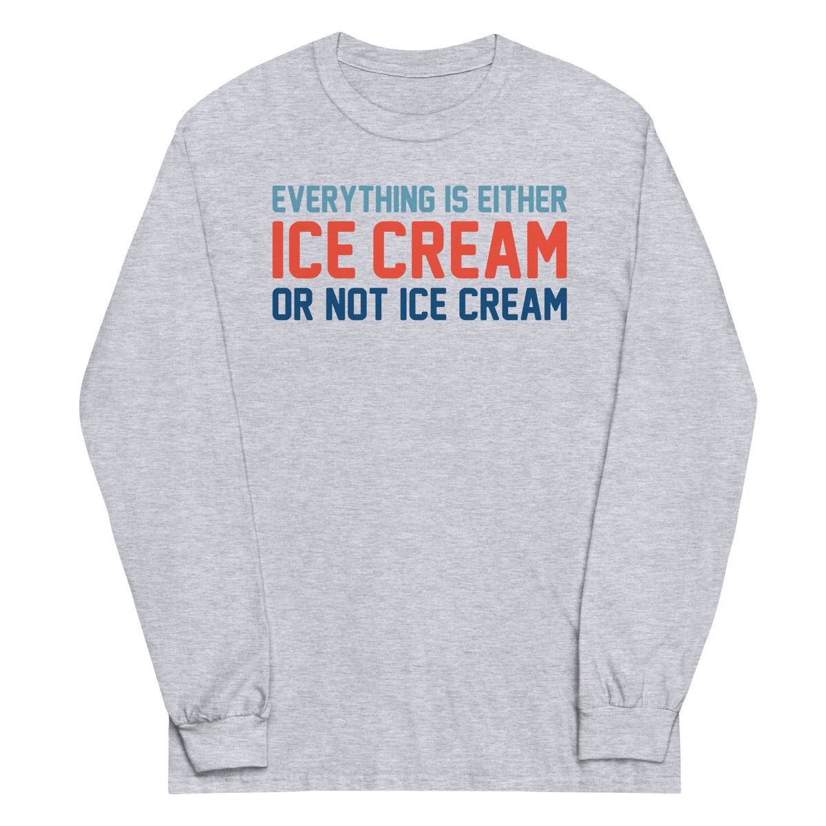 Everything Is Ice Cream Or Not Unisex Long Sleeve Tee product image 1
