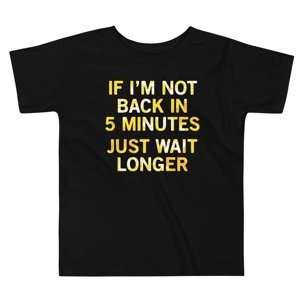If I'm Not Back In 5 Minutes, Just Wait Longer Kid's product image 1