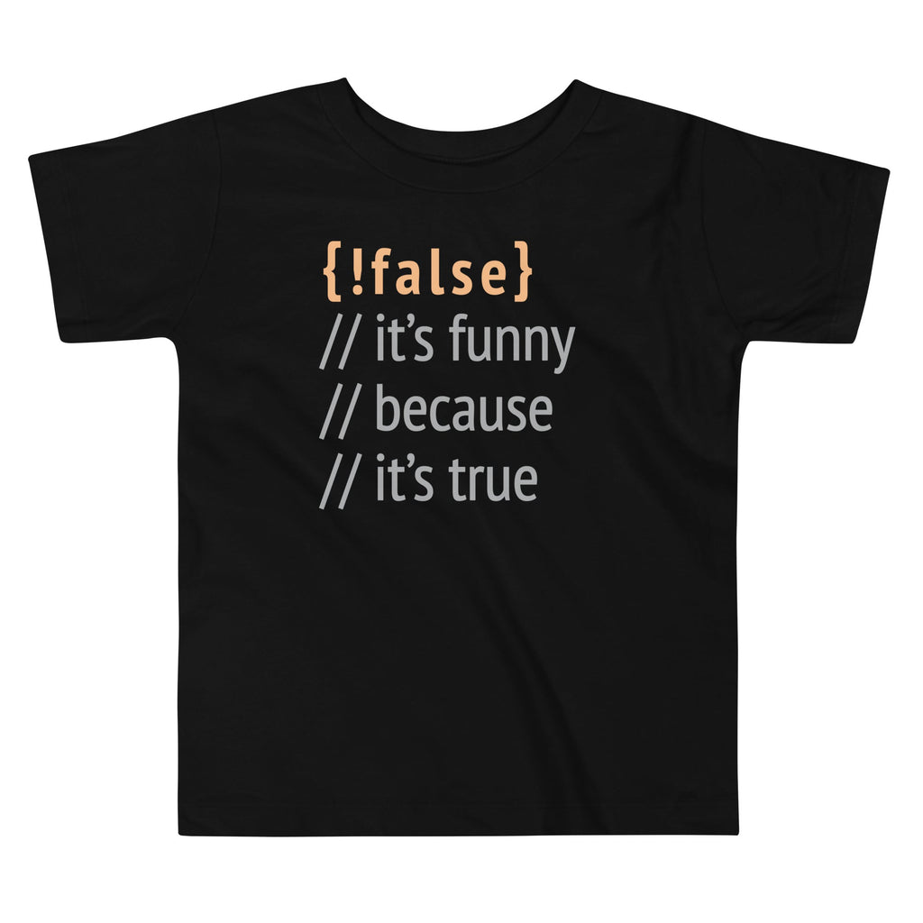 It's Funny Because True Kid's Toddler Tee product image 1