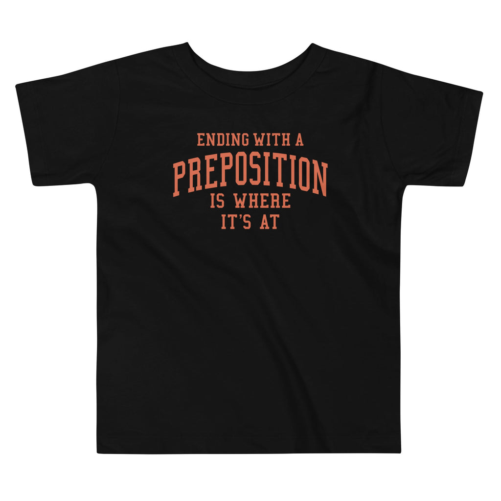 Ending With A Preposition Is Where It's At Kid's Toddler Tee product image 1
