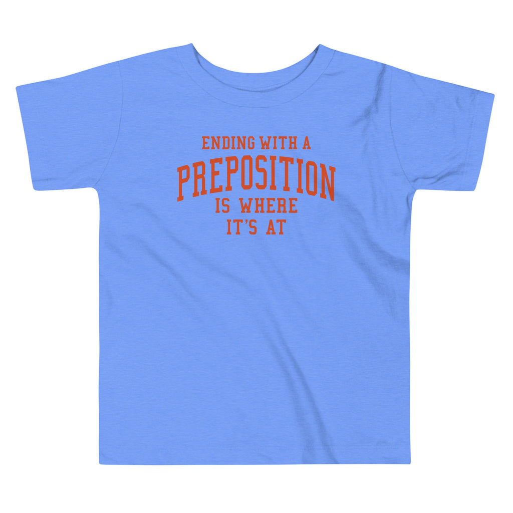 Ending With A Preposition Is Where It's At Kid's Toddler Tee product image 2