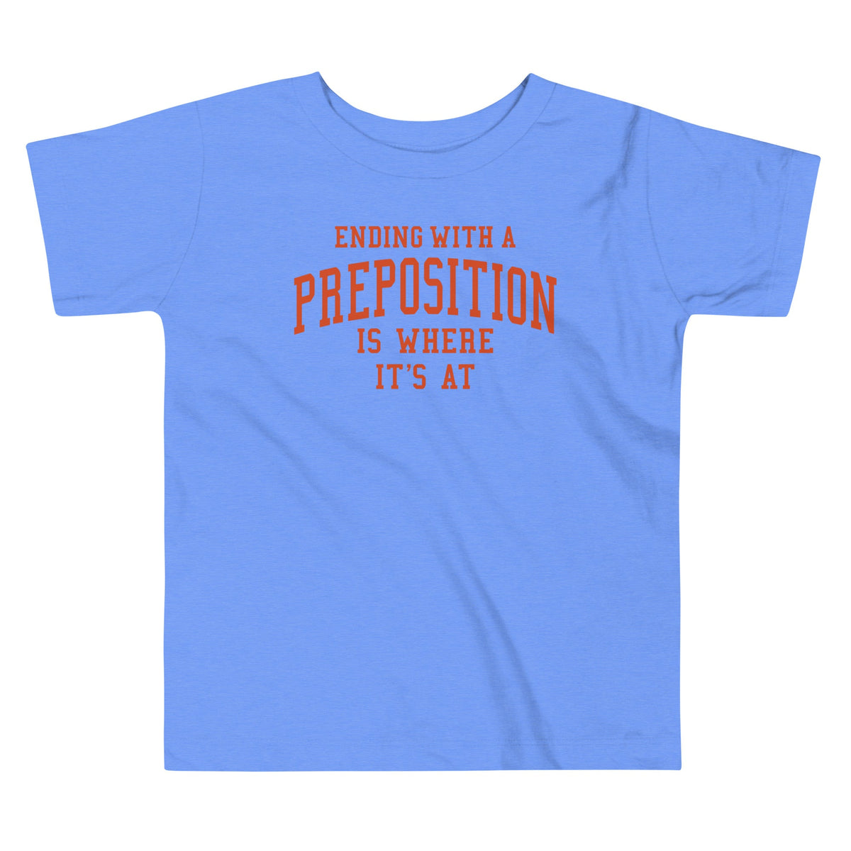 Ending With A Preposition Is Where It's At Kid's Toddler Tee product image 2