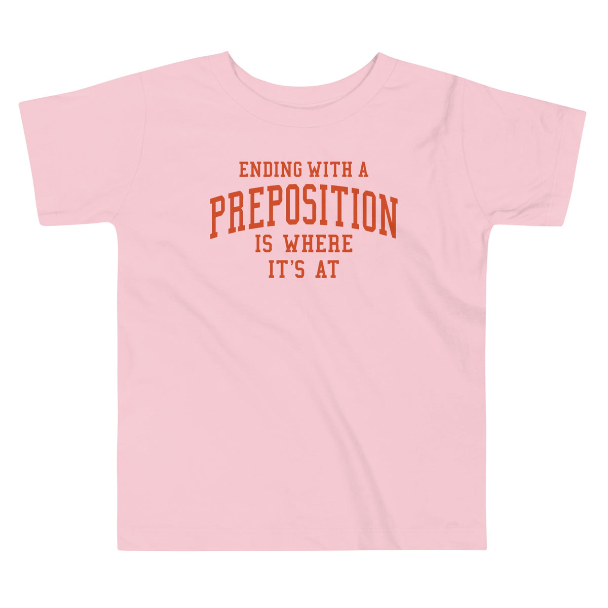 Ending With A Preposition Is Where It's At Kid's Toddler Tee product image 3