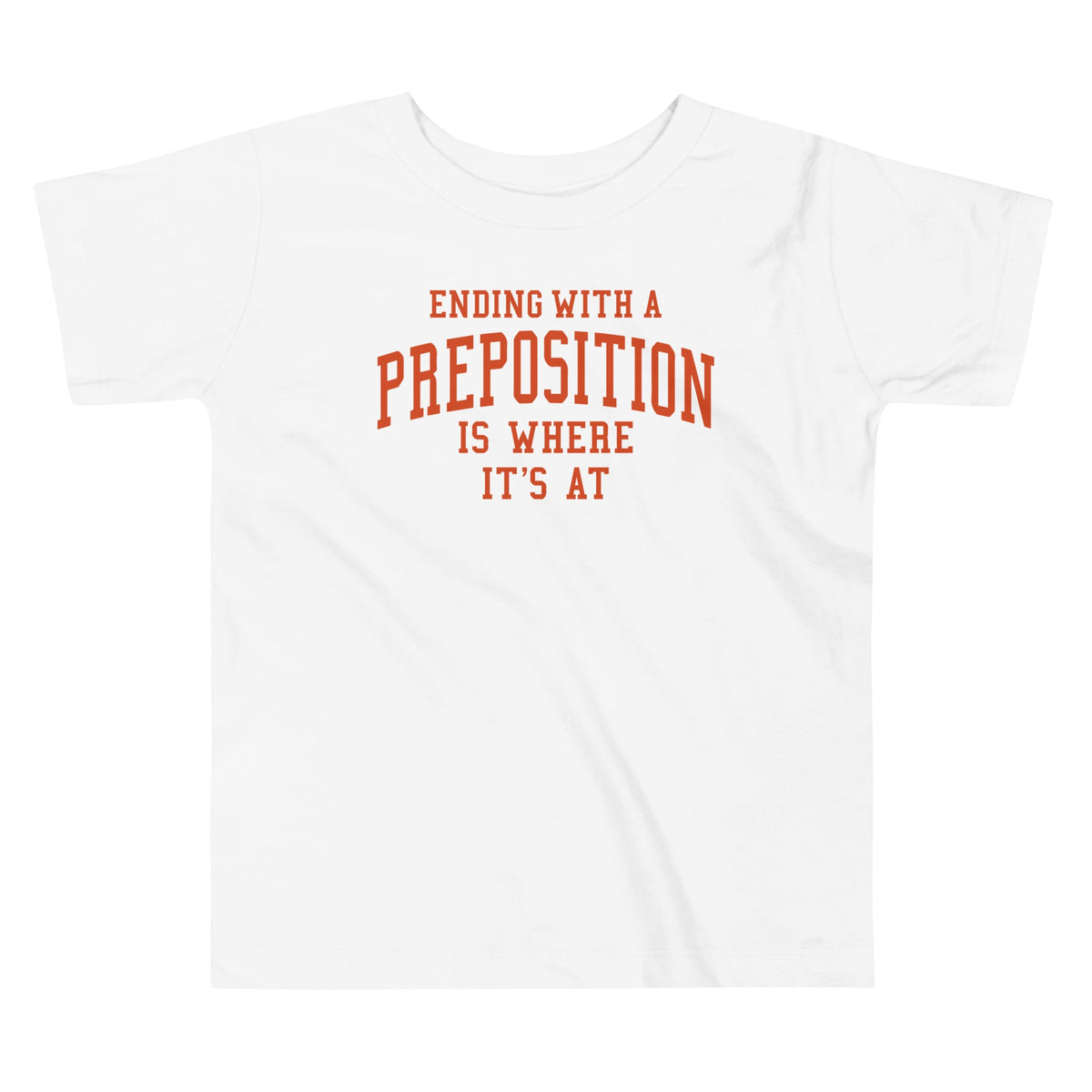 Ending With A Preposition Is Where It's At Kid's Toddler Tee product image 4