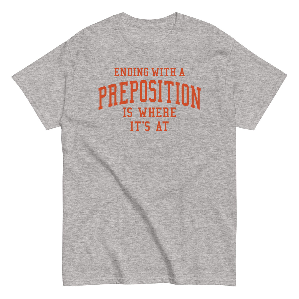 Ending With A Preposition Is Where It's At Men's Classic Tee product image 1