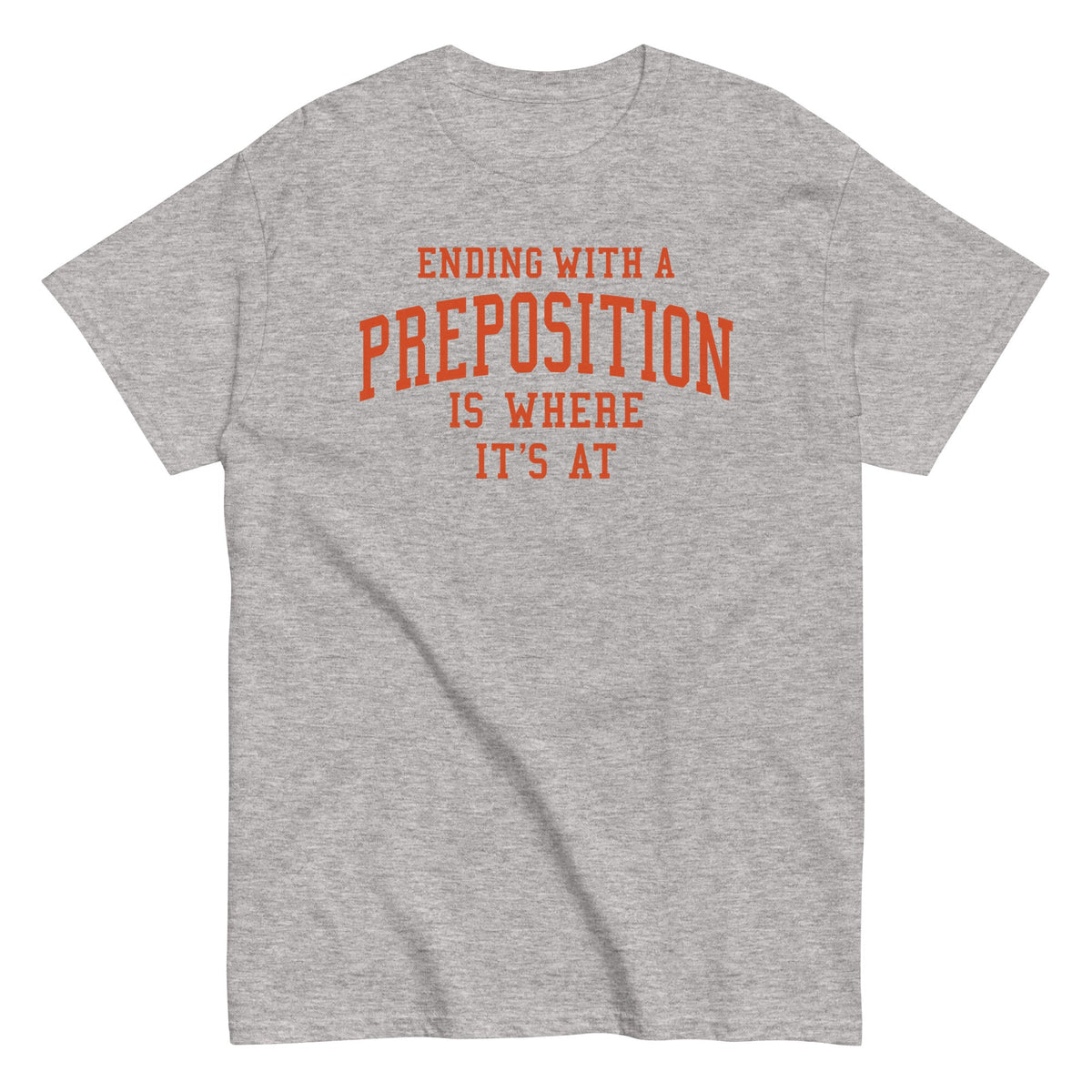 Ending With A Preposition Is Where It's At Men's Classic Tee product image 1