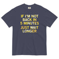 If I'm Not Back In 5 Minutes, Just Wait Longer Men's product image 1