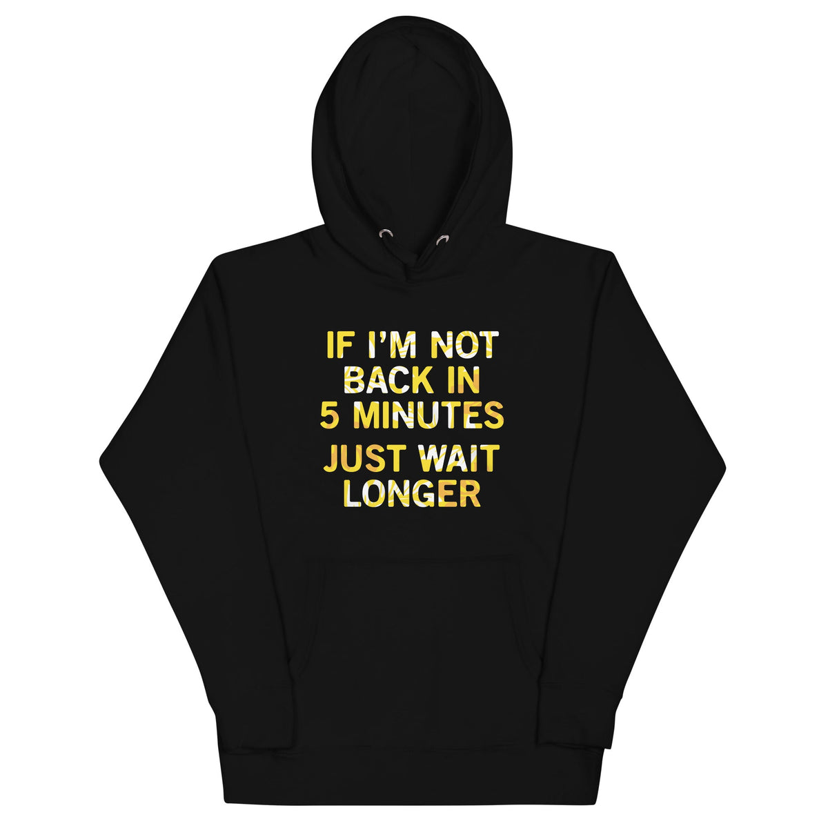If I'm Not Back In 5 Minutes, Just Wait Longer Unisex Hoodie product image 2