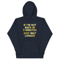 If I'm Not Back In 5 Minutes, Just Wait Longer Unisex Hoodie product image 1