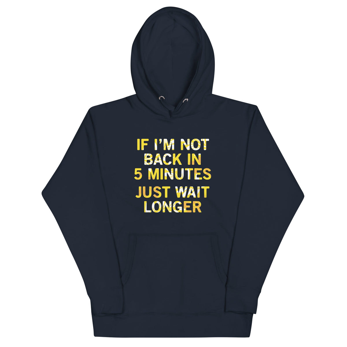 If I'm Not Back In 5 Minutes, Just Wait Longer Unisex Hoodie product image 1