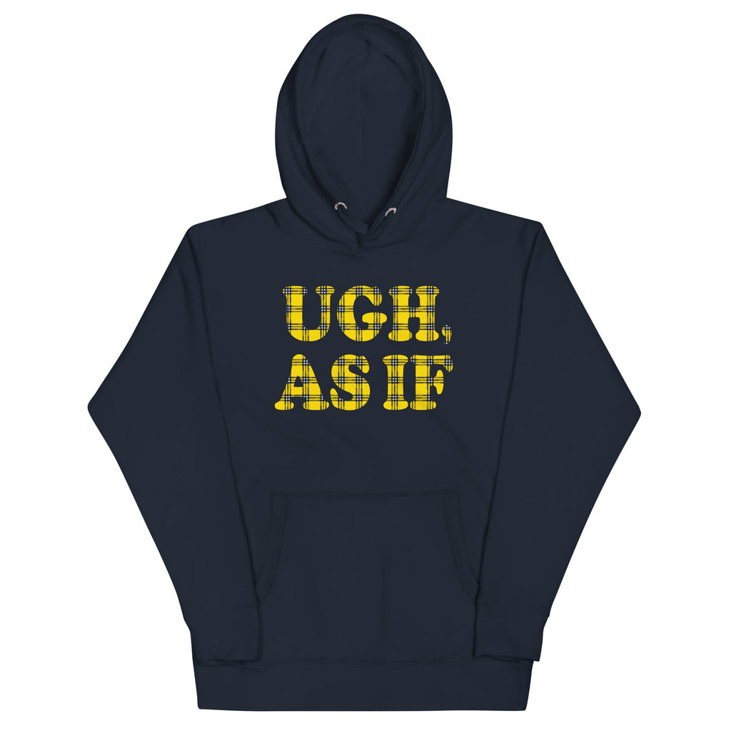 Ugh, As If Unisex Hoodie product image 1