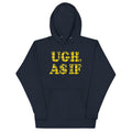 Ugh, As If Unisex Hoodie product image 1