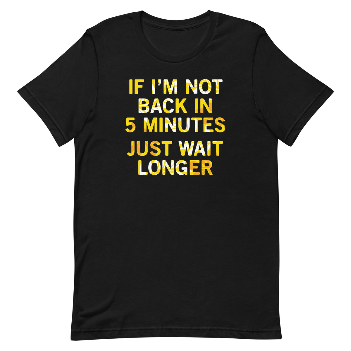 If I'm Not Back In 5 Minutes, Just Wait Longer Men's product image 1