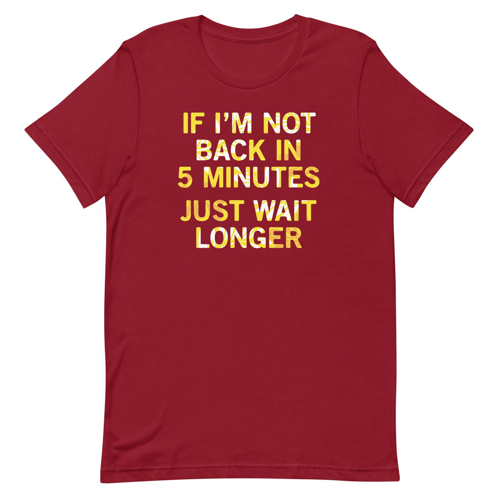 If I'm Not Back In 5 Minutes, Just Wait Longer Men's product image 3
