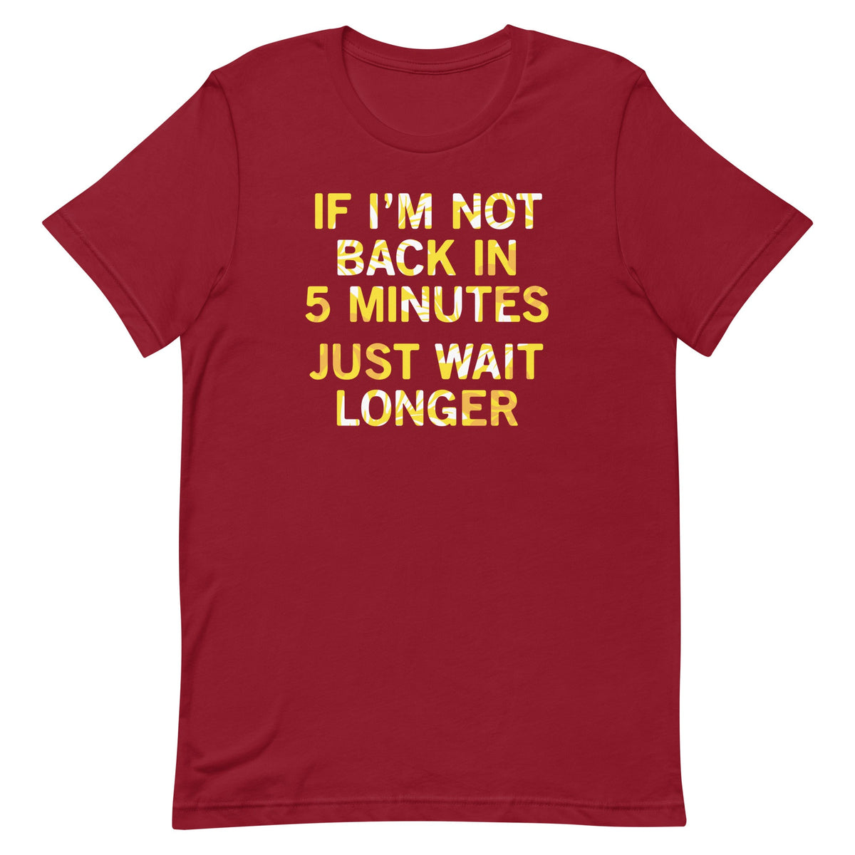 If I'm Not Back In 5 Minutes, Just Wait Longer Men's product image 3