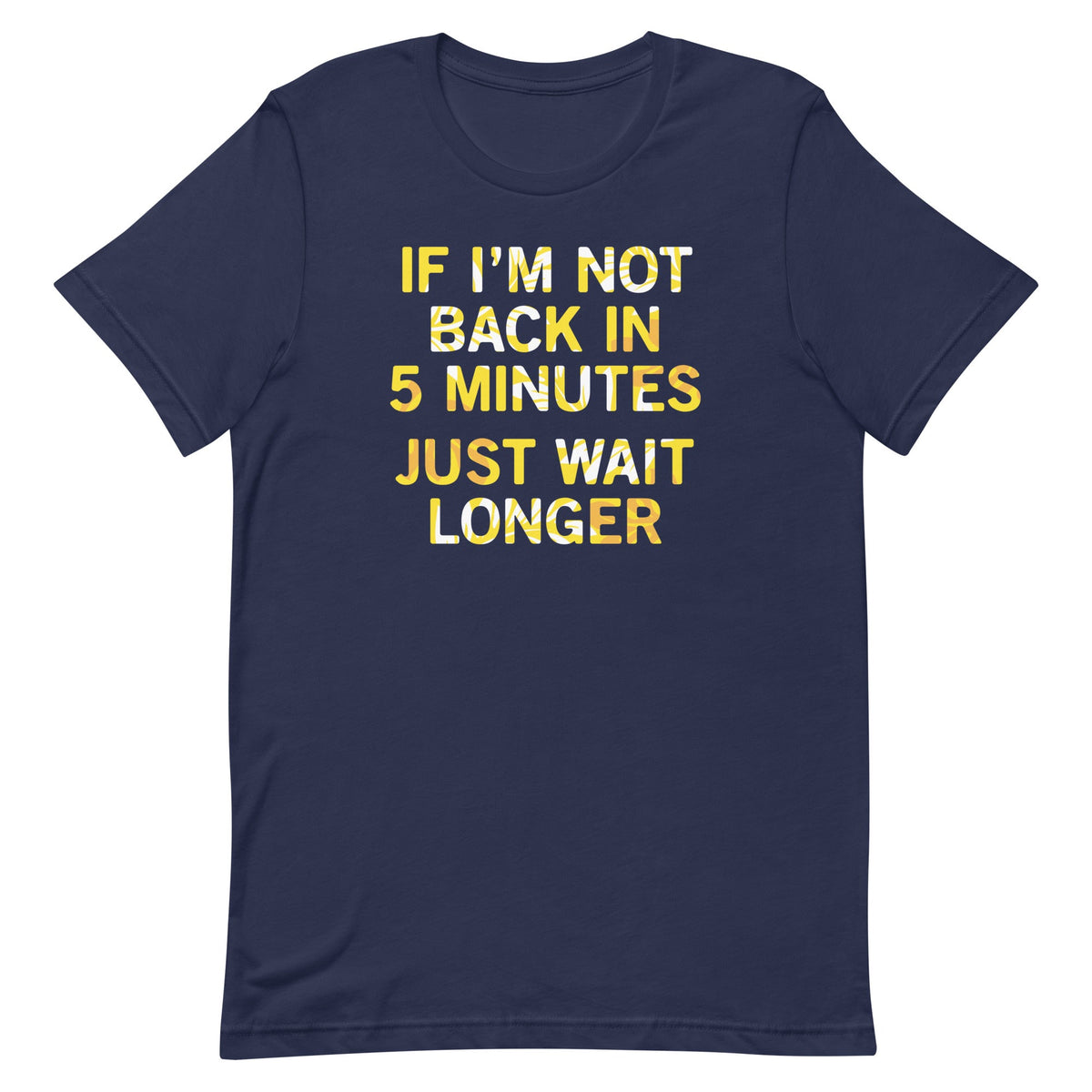 If I'm Not Back In 5 Minutes, Just Wait Longer Men's product image 2