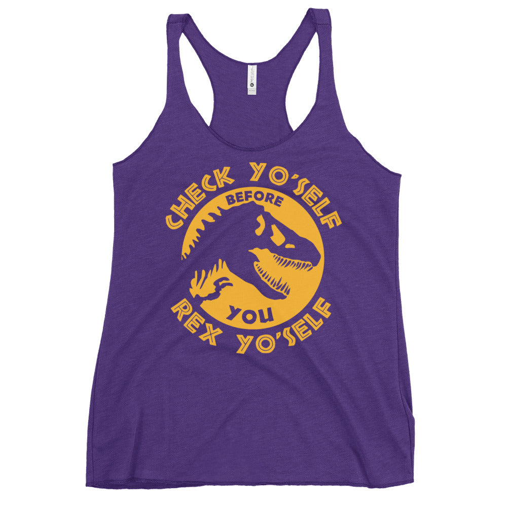 Check Yo'Self Before You Rex Yo'Self Women's Racerback Tank