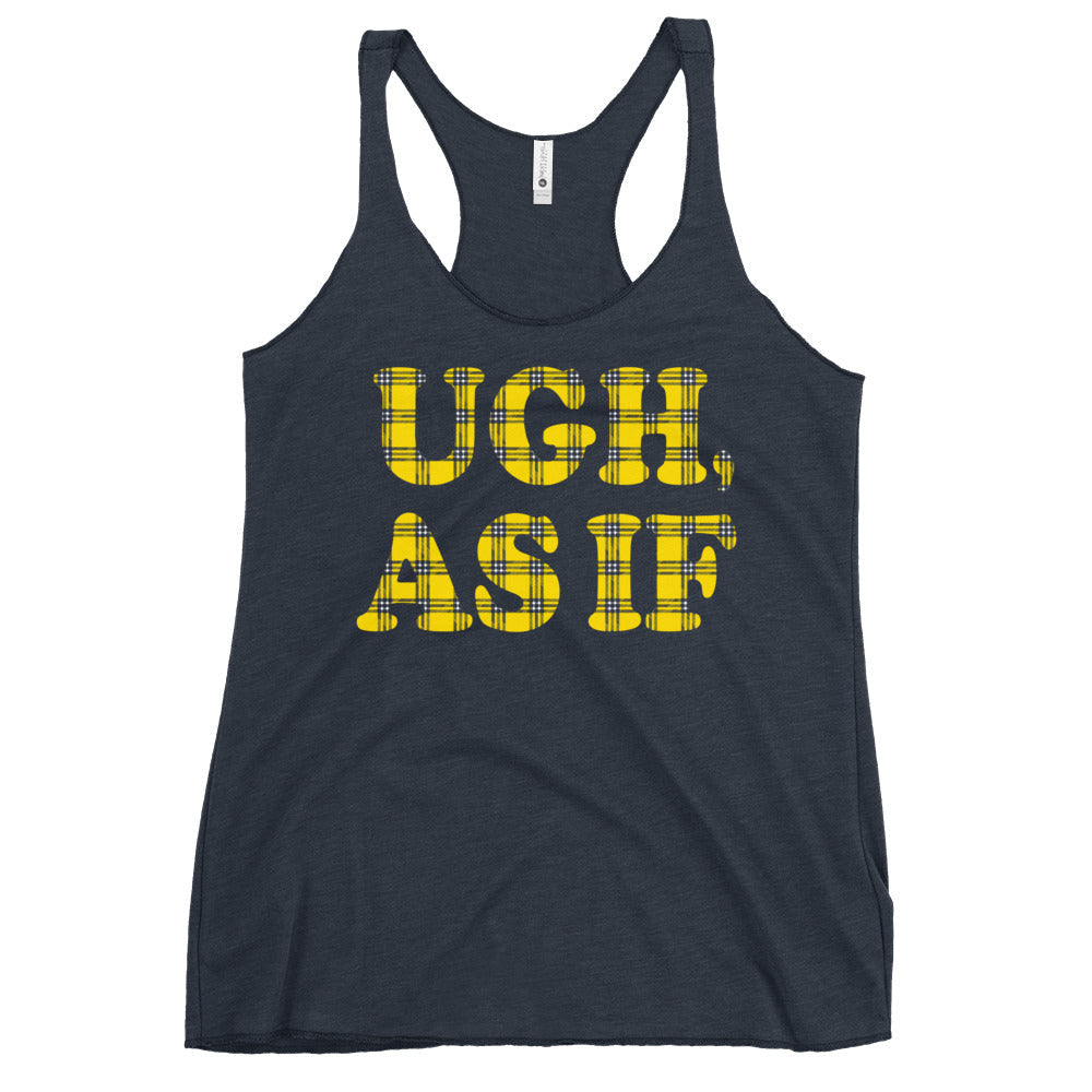 Ugh, As If Women's Racerback Tank