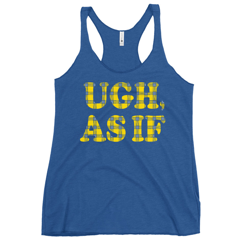 Ugh, As If Women's Racerback Tank