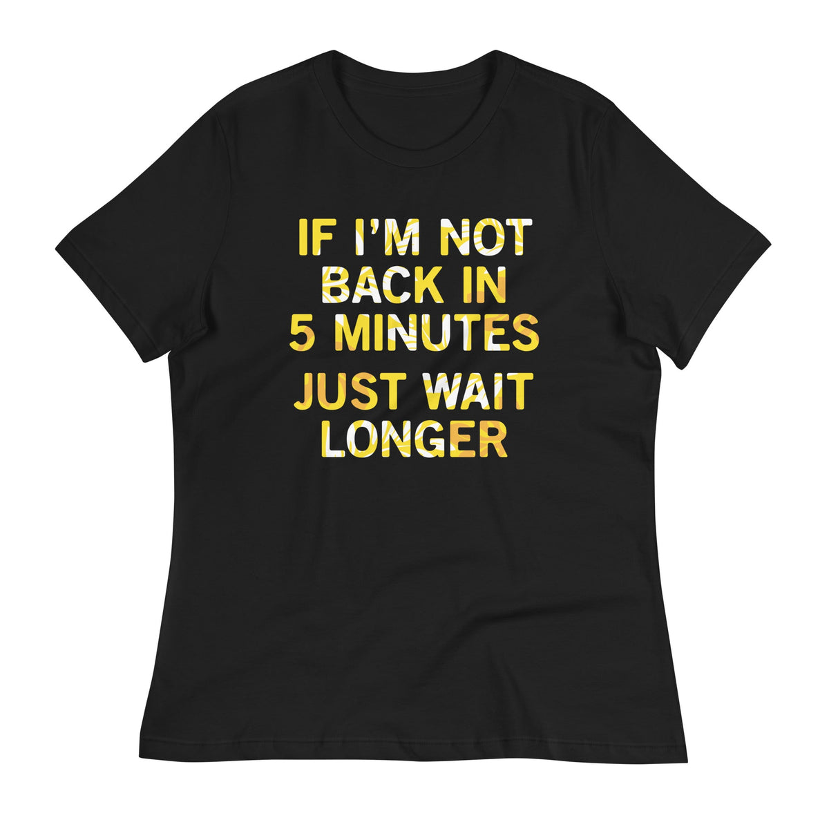 If I'm Not Back In 5 Minutes, Just Wait Longer Women's product image 2