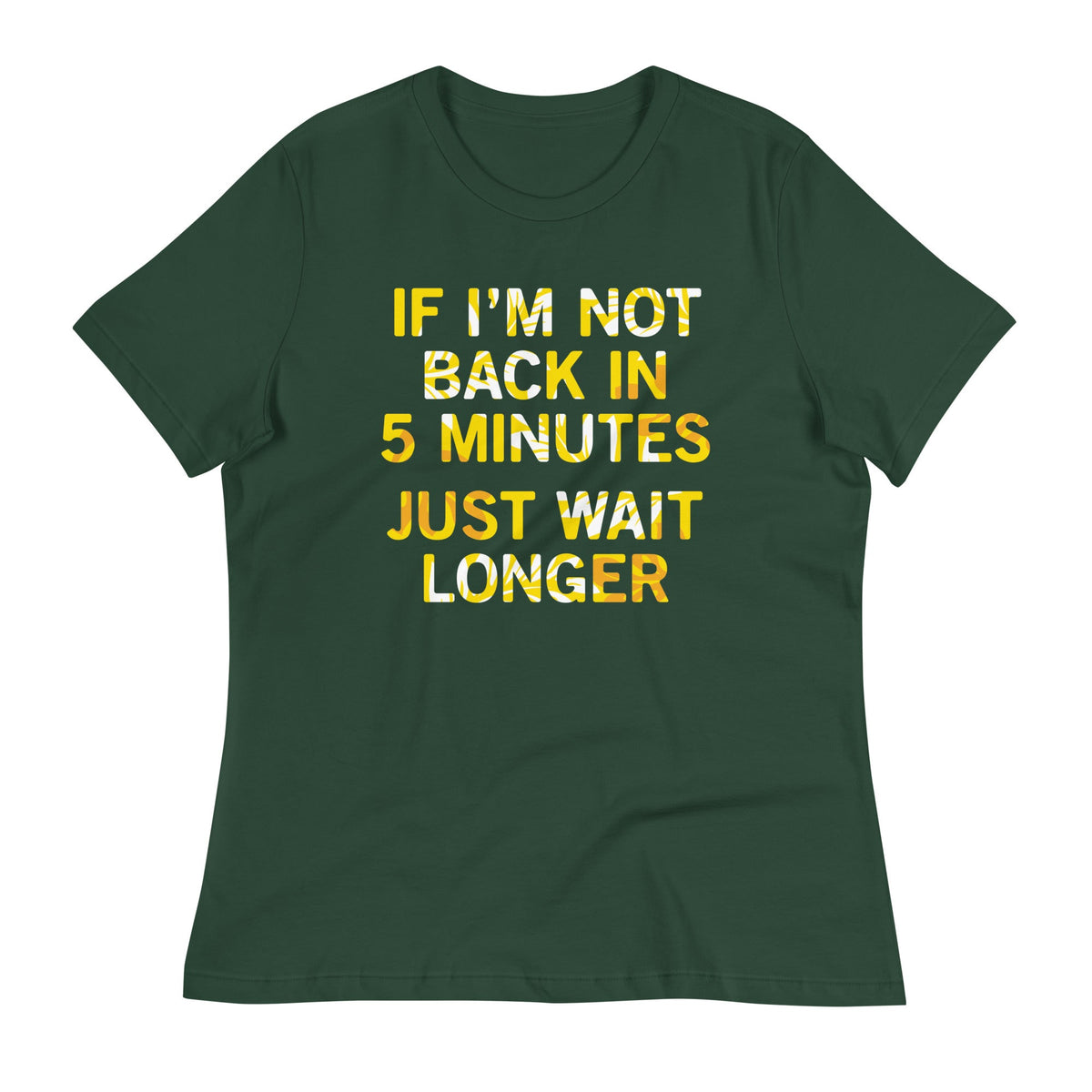 If I'm Not Back In 5 Minutes, Just Wait Longer Women's product image 5