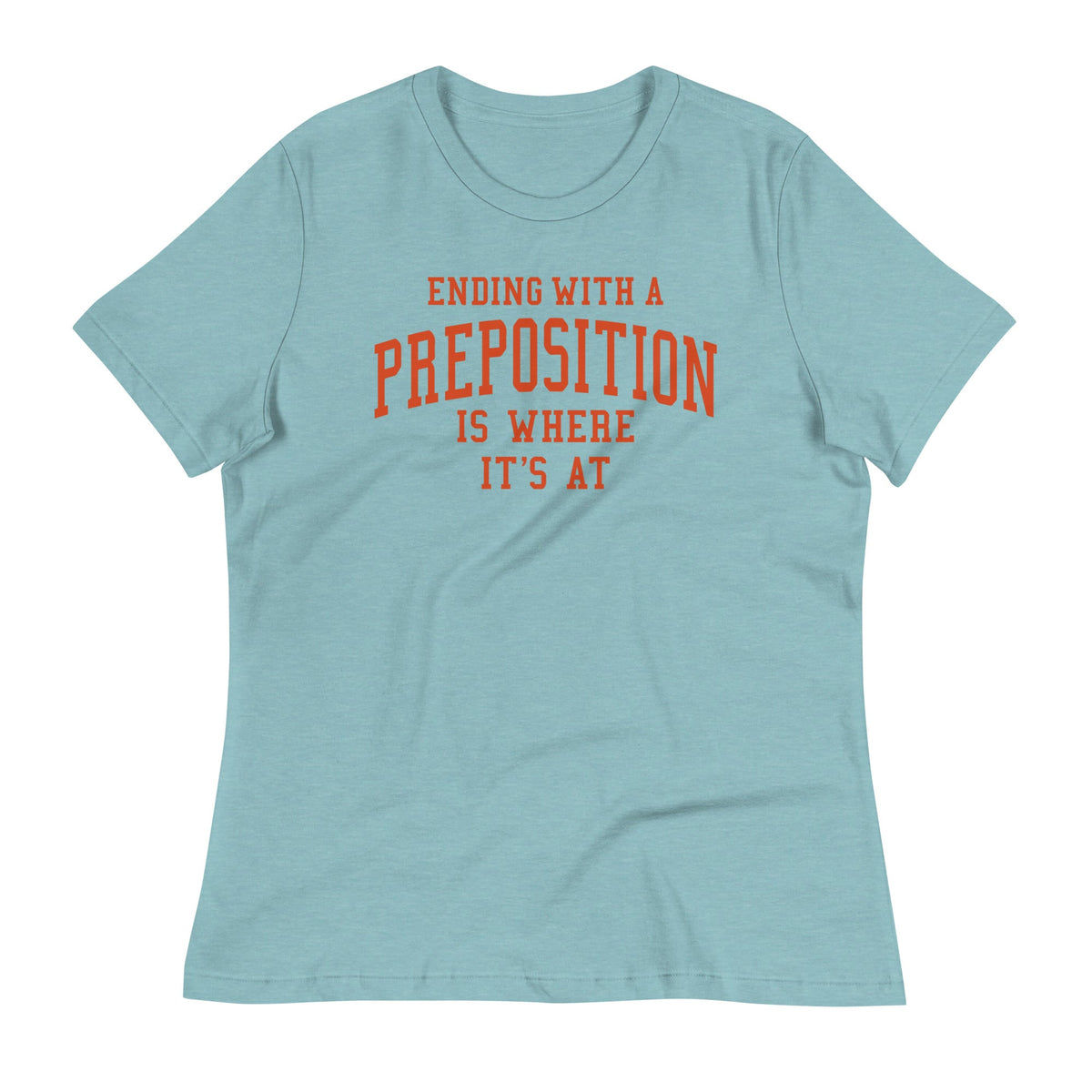 Ending With A Preposition Is Where It's At Women's product image 2