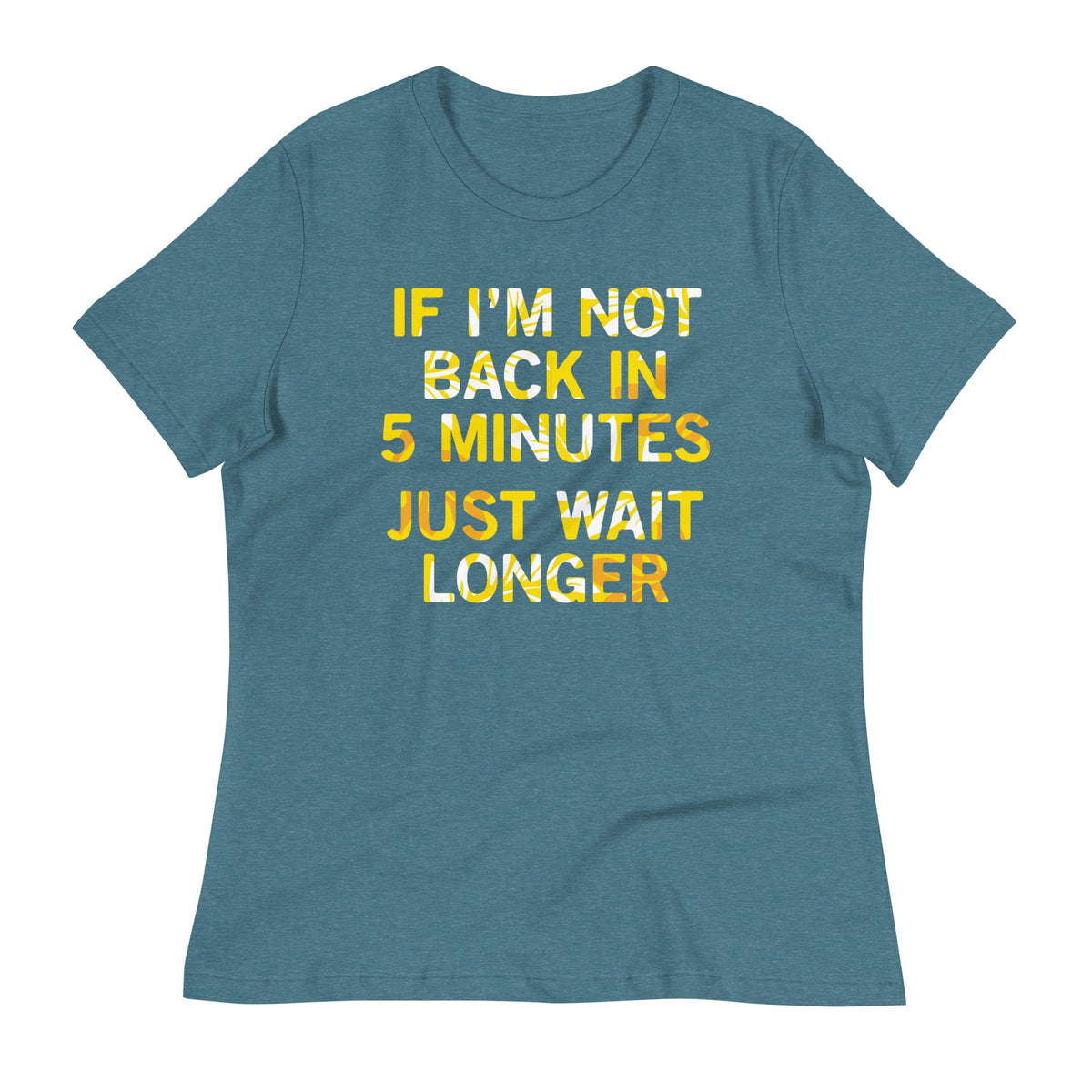 If I'm Not Back In 5 Minutes, Just Wait Longer Women's product image 6