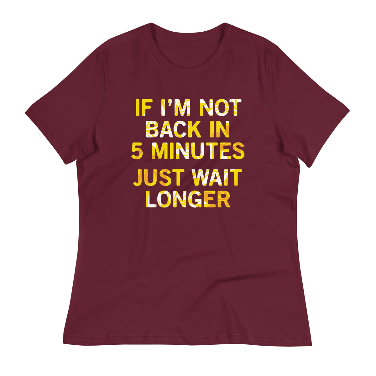If I'm Not Back In 5 Minutes, Just Wait Longer Women's product image 4