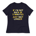 If I'm Not Back In 5 Minutes, Just Wait Longer Women's product image 1