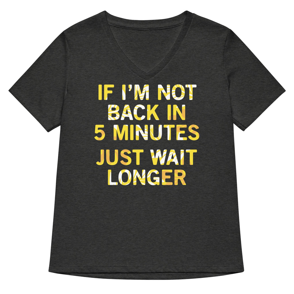 If I'm Not Back In 5 Minutes, Just Wait Longer Women's product image 2