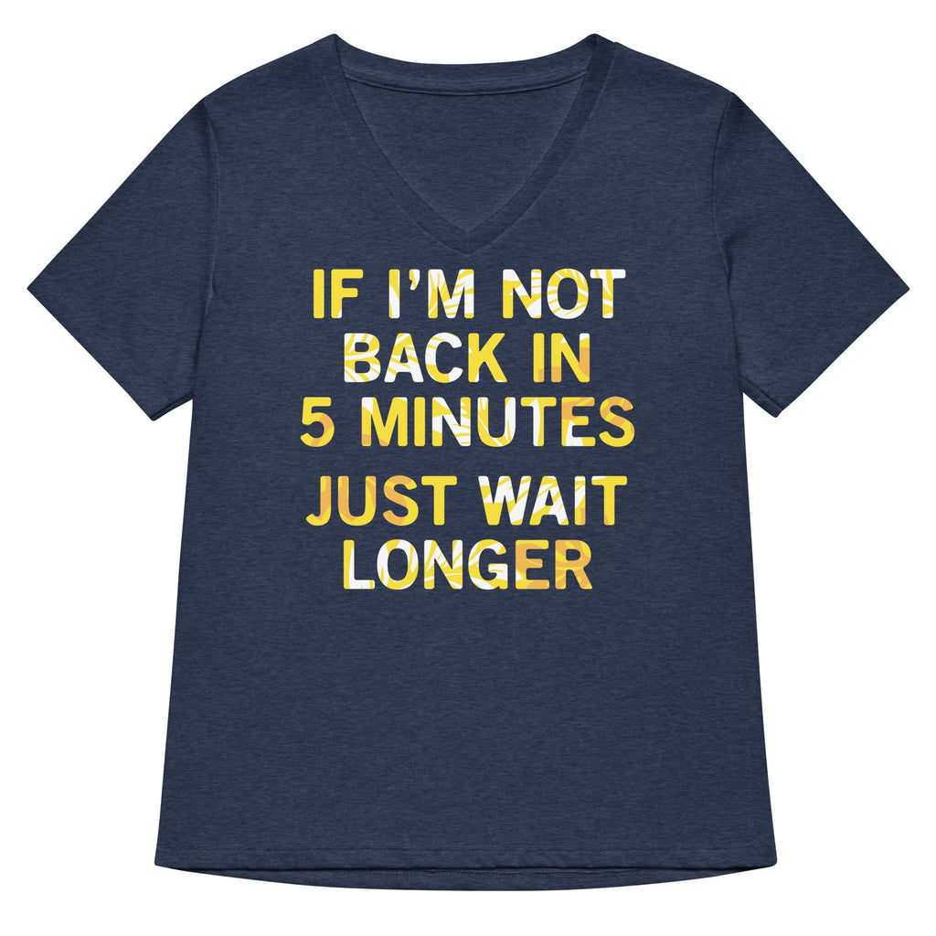 If I'm Not Back In 5 Minutes, Just Wait Longer Women's product image 1