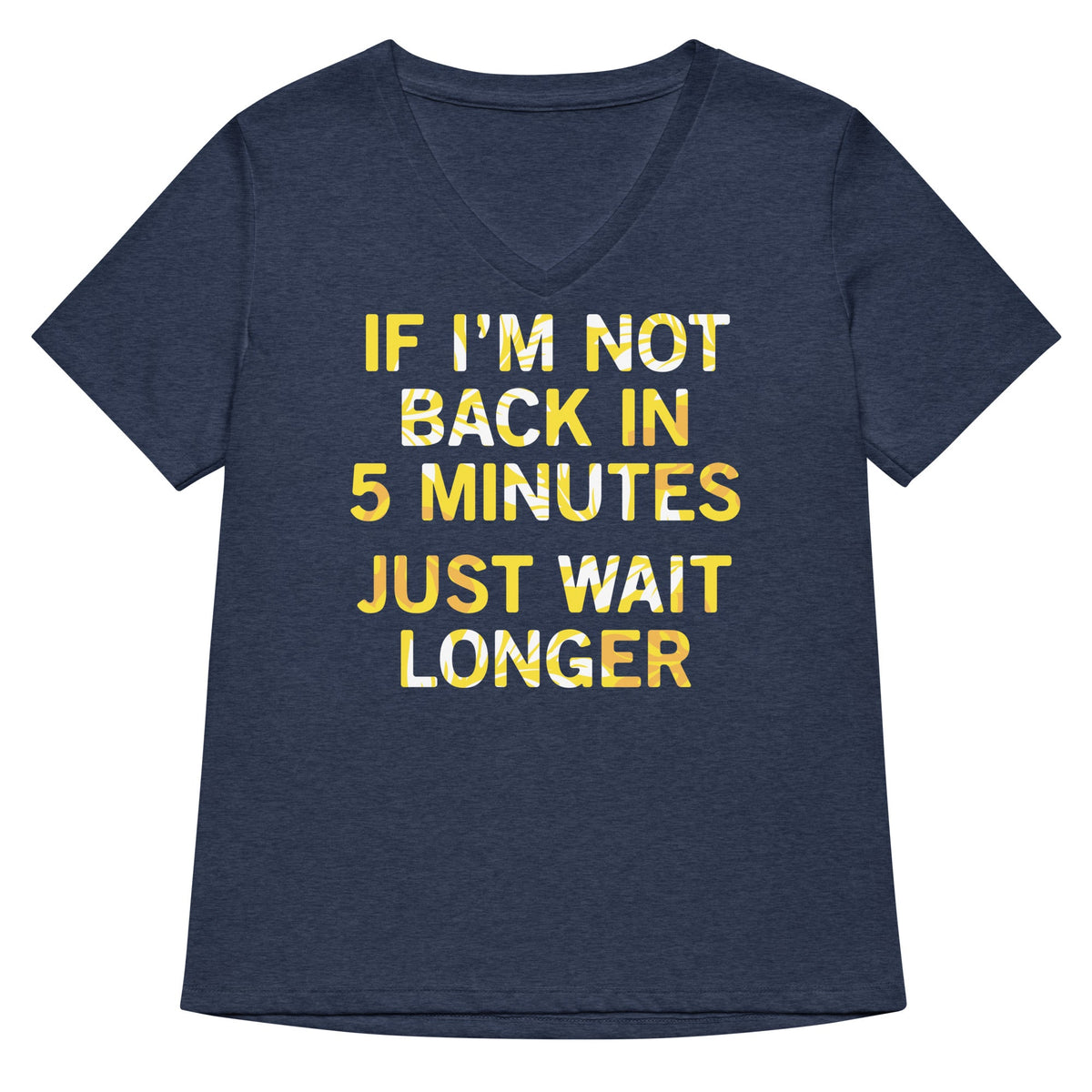 If I'm Not Back In 5 Minutes, Just Wait Longer Women's product image 1
