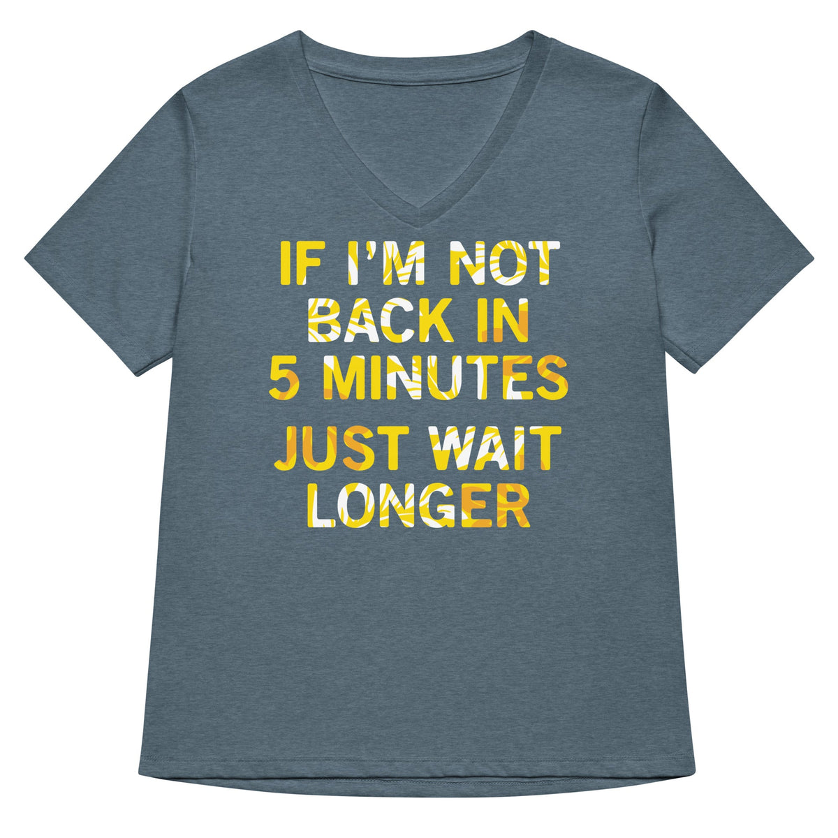 If I'm Not Back In 5 Minutes, Just Wait Longer Women's product image 4