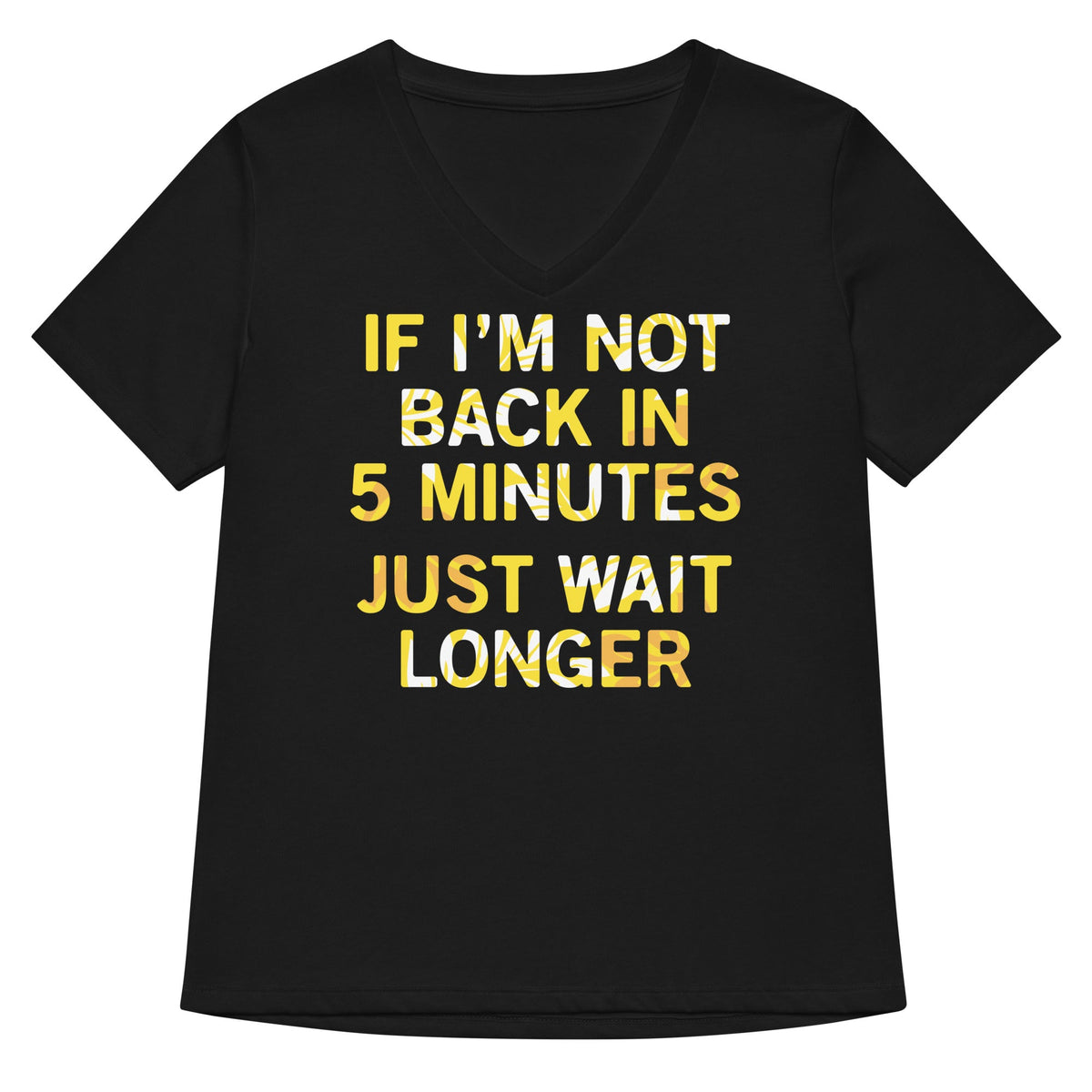 If I'm Not Back In 5 Minutes, Just Wait Longer Women's product image 3
